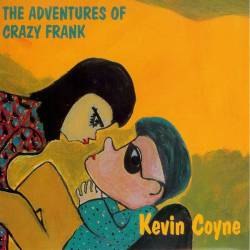 Kevin Coyne : The Adventures of Crazy Frank
